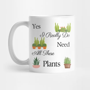 Yes I Really Do Need All These Plants Mug